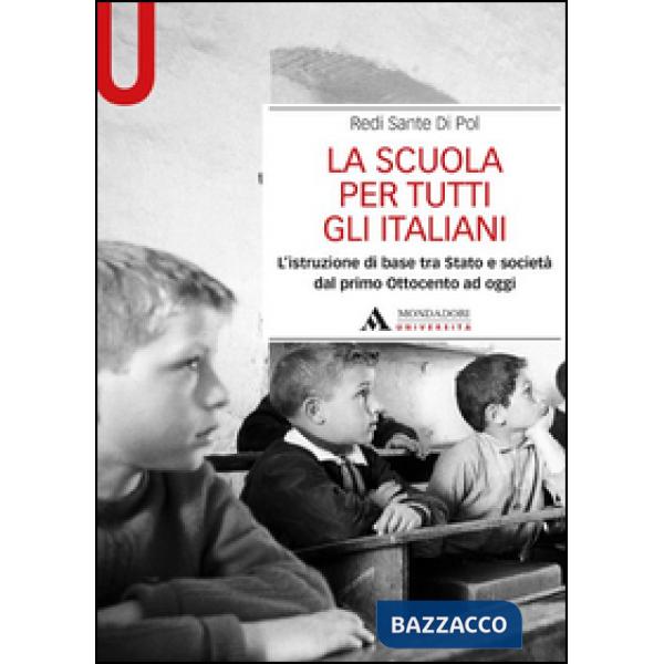 La scuola per tutti gli italiani. L'istruzione di base tra Stato e società dal primo Ottocento ad oggi