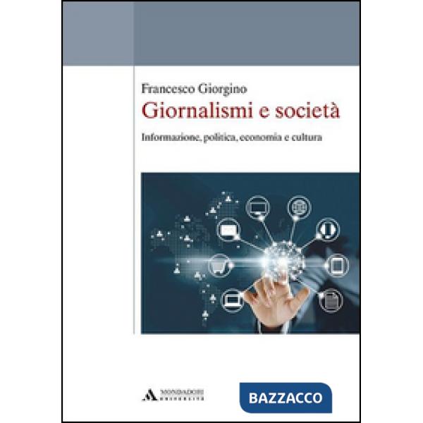 Giornalismi e società. Informazione, politica, economia e cultura