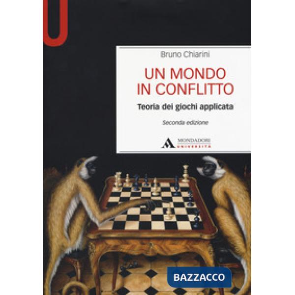 Un mondo in conflitto. Teoria dei giochi applicata