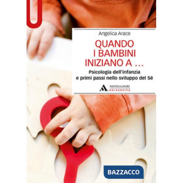 Quando i bambini iniziano a... Psicologia dell'infanzia e primi passi nello sviluppo del sé