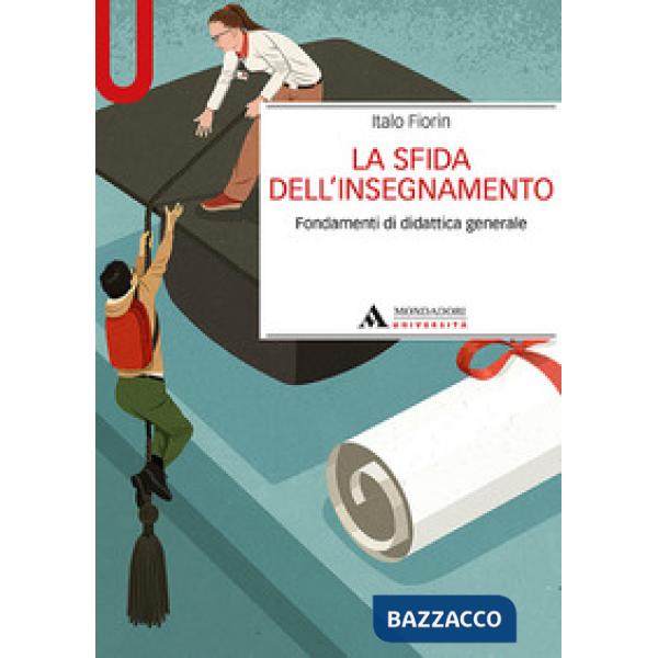 La sfida dell'insegnamento. Fondamenti di didattica generale