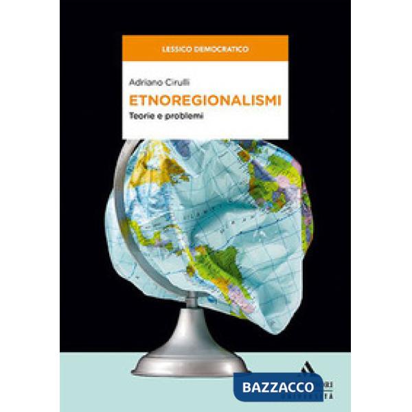 Etnoregionalismi. Teorie e problemi