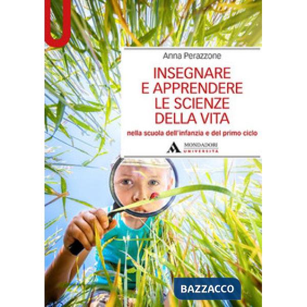 Insegnare e apprendere le scienze della vita nella scuola dell'infanzia e del primo ciclo