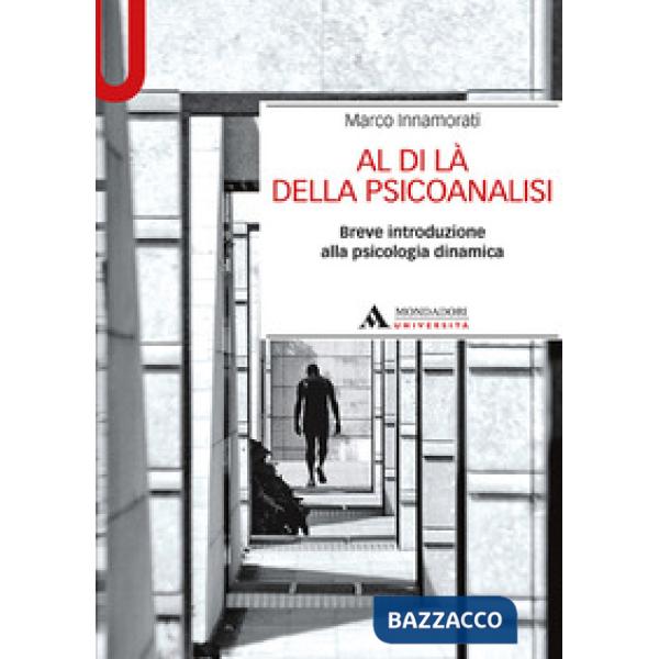 Al di là della psicoanalisi. Breve introduzione alla psicologia dinamica