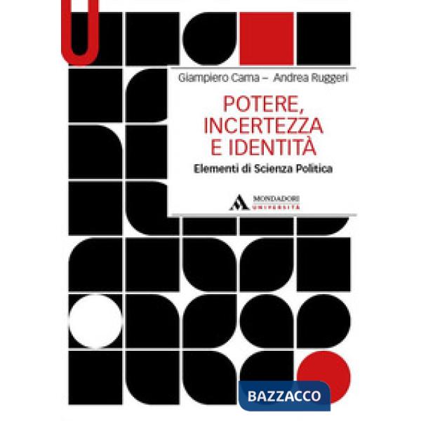 Potere, incertezza e identità. Elementi di scienza politica
