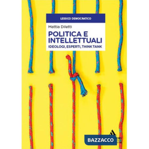 Politica e intellettuali. Ideologi, esperti, think tank