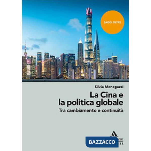 La Cina e la politica globale. Tra cambiamento e continuità