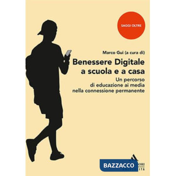 Benessere digitale a scuola e a casa. Un percorso di educazione ai media nella connessione permanente
