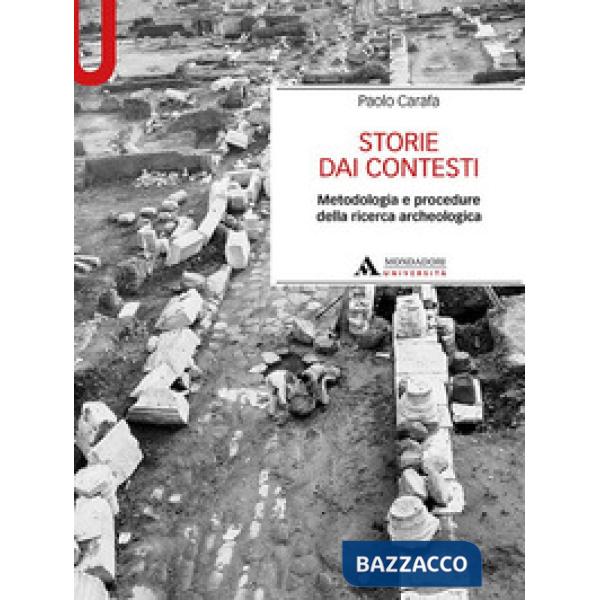 Storie dai contesti. Metodologia e procedure della ricerca archeologica