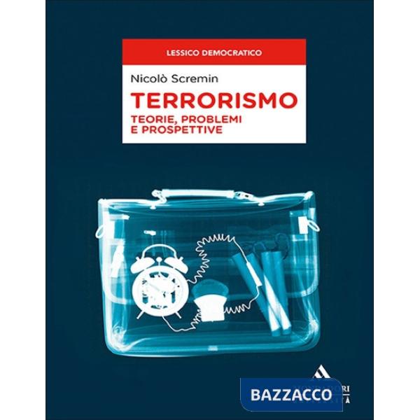 Terrorismo. Teorie, problemi e prospettive
