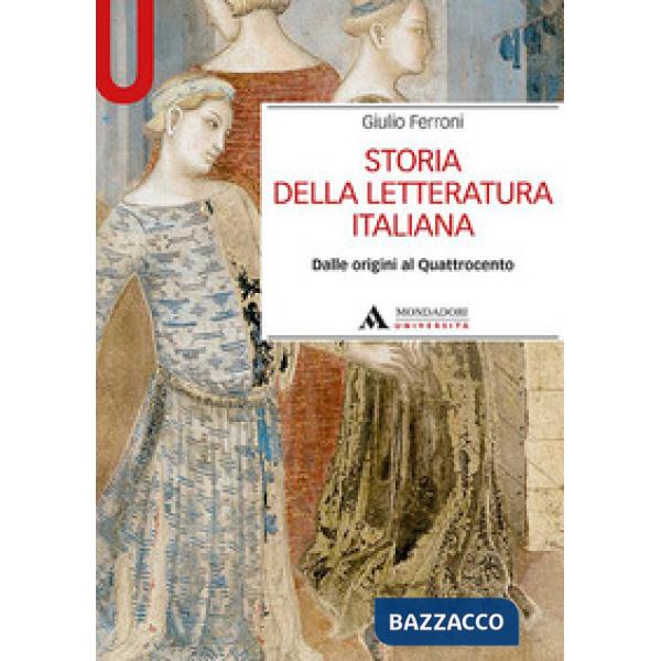 Storia della letteratura italiana. Dalle origini al Quattrocento