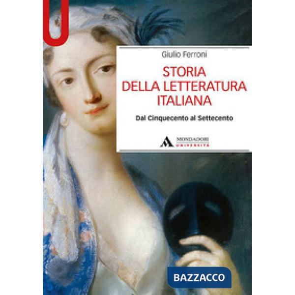 Storia della letteratura italiana. Dal Cinquecento al Settecento