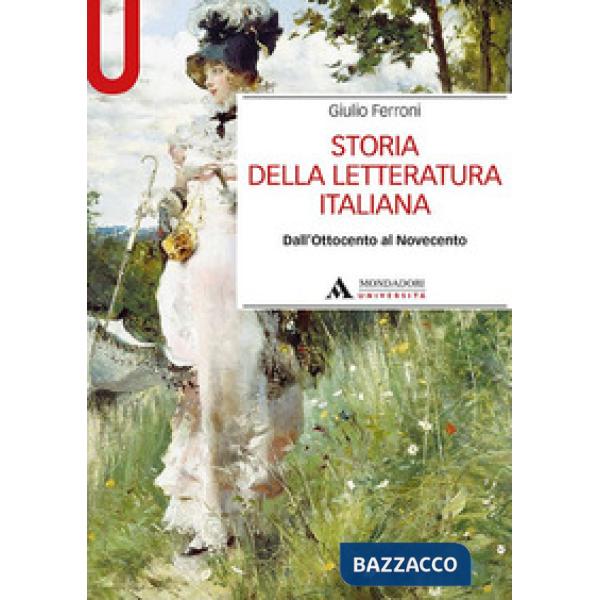 Storia della letteratura italiana. Dall'Ottocento al Novecento