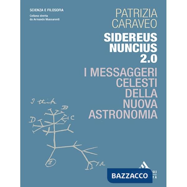 Sidereus Nuncius 2.0. I messaggeri celesti della nuova astronomia