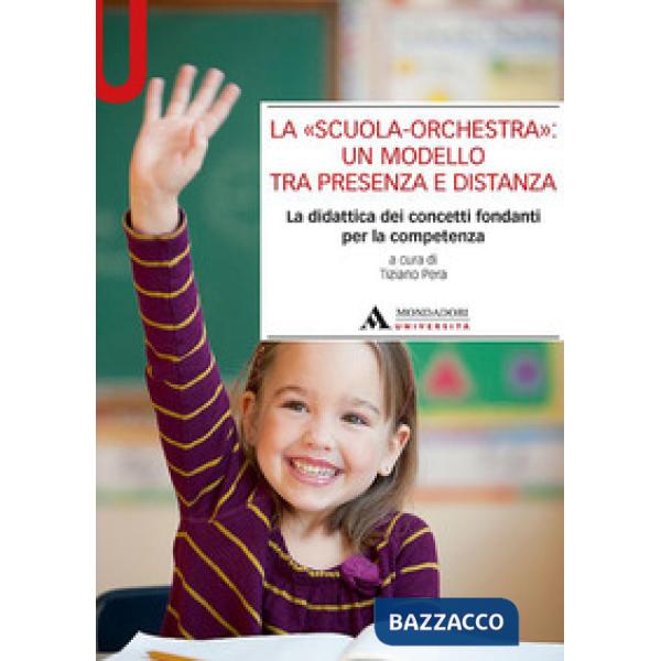 La «scuola-orchestra»: un modello tra presenza e distanza. La didattica dei concetti fondanti per la competenza