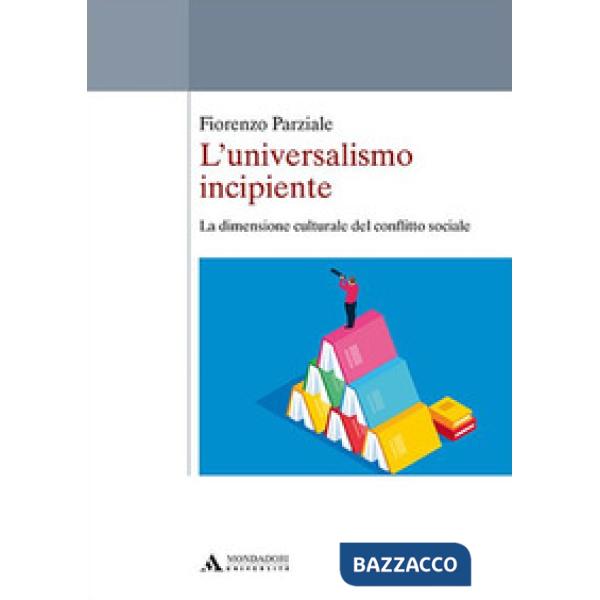 L'universalismo incipiente. La dimensione culturale del conflitto sociale