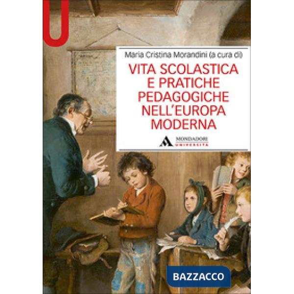 Vita scolastica e pratiche pedagogiche nell'Europa moderna