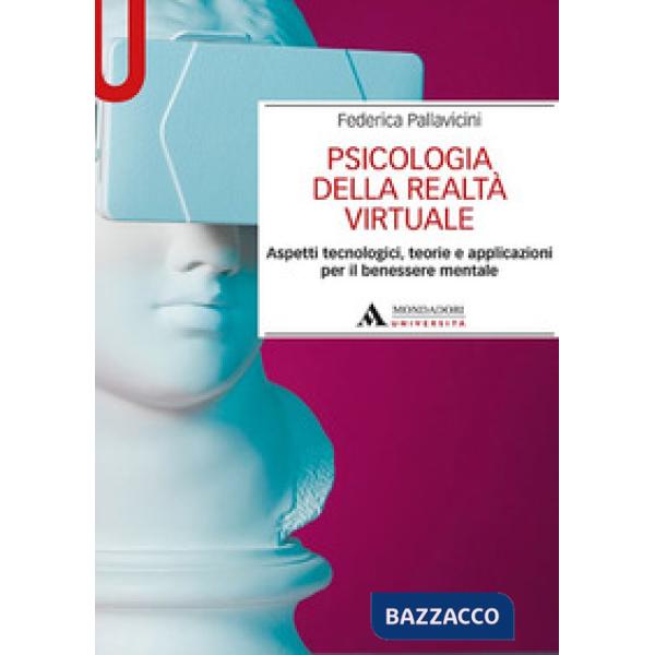 Psicologia della realtà virtuale. Aspetti tecnologici, teorie e applicazioni per il benessere mentale