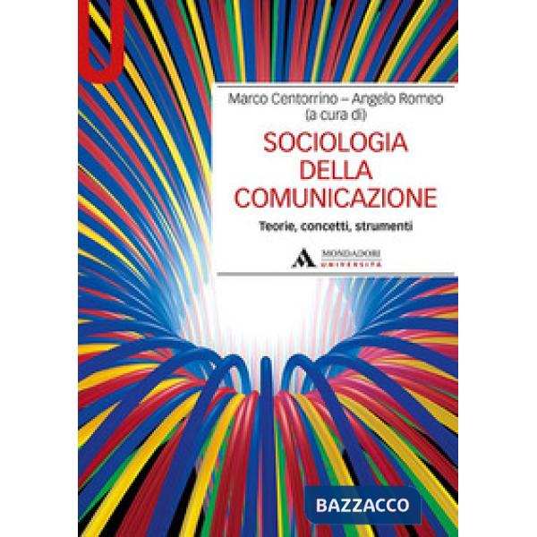 Sociologia della comunicazione. Teorie, concetti, strumenti