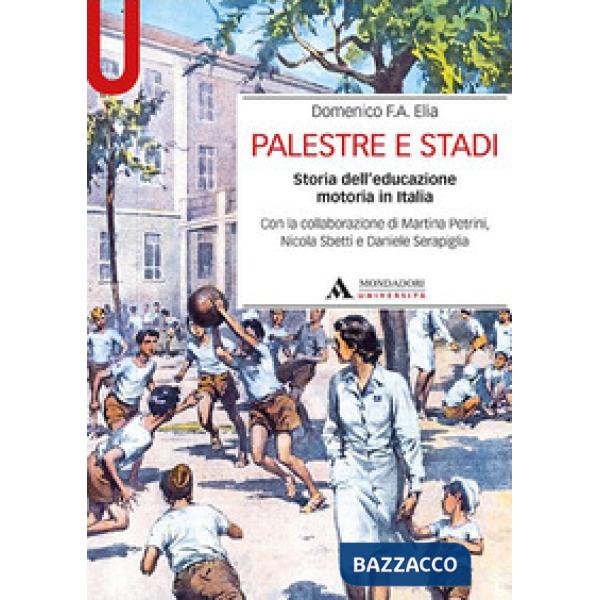 Palestre e stadi. Storia dell'educazione motoria in Italia