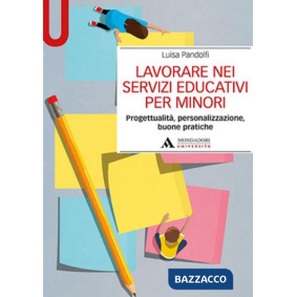 Lavorare nei servizi educativi per minori. Progettualità, personalizzazione, buone pratiche