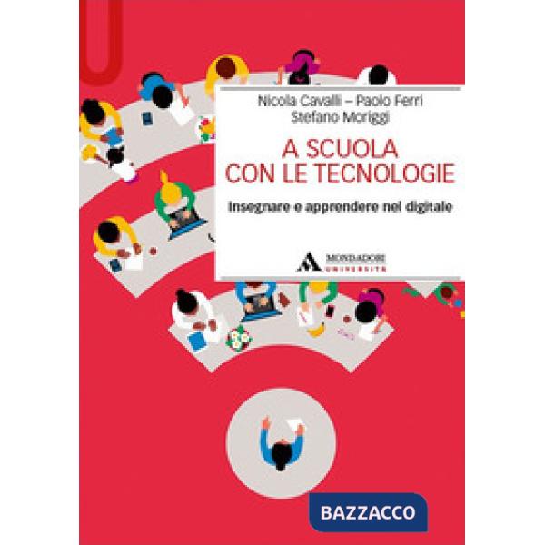 A scuola con le tecnologie. Insegnare e apprendere nel digitale