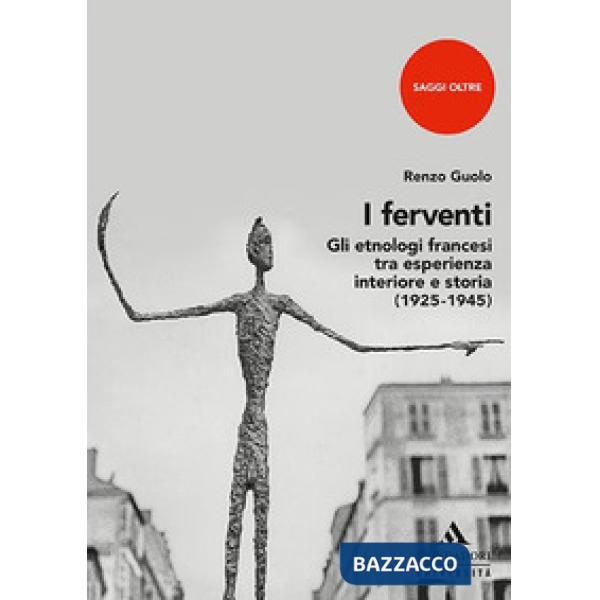 I ferventi. Gli etnologi francesi tra esperienza interiore e storia