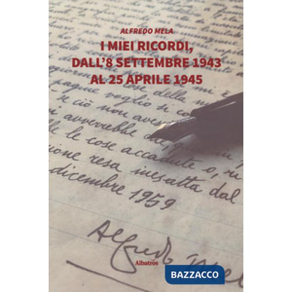 Miei ricordi, dall'8 settembre 1943 al 25 aprile 1945 (I)