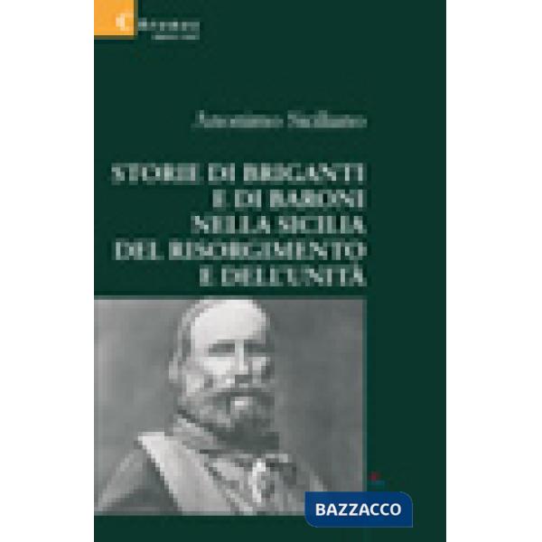 Storie di briganti e di baroni nella Sicilia del Risorgimento e dell' Unità