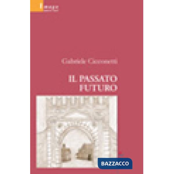 Passato futuro (Il)
