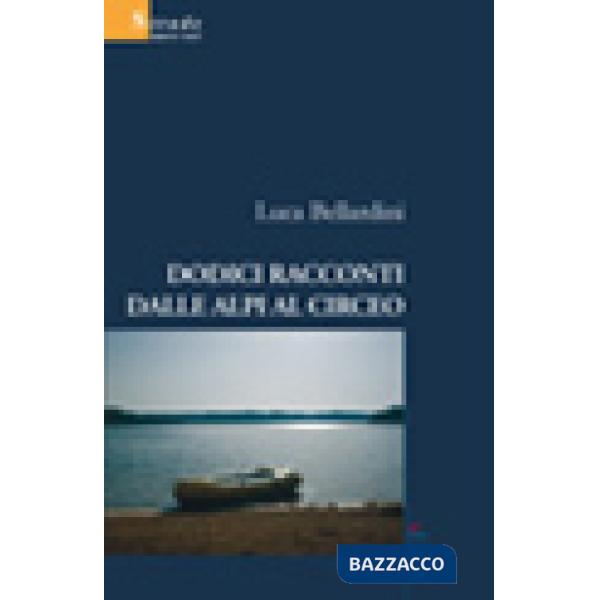 Dodici racconti dalle Alpi al Circeo