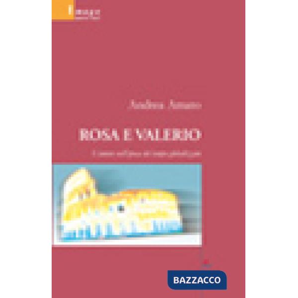 Rosa e Valerio. L'amore nell'epoca del tempo globalizzato