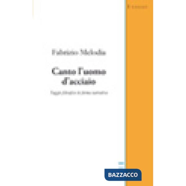 Canto l'uomo d'acciaio. Saggio filosofico in forma narrativa