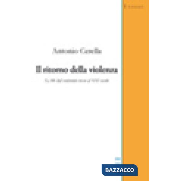 Ritorno della violenza. Le BR dal ventennio rosso al XXI secolo (Il)