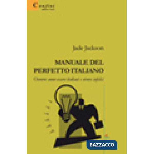 Manuale del perfetto italiano ovvero come essere italiani e vivere infelici