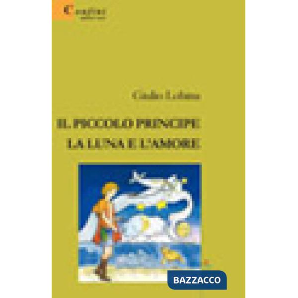 Piccolo principe, la luna e l'amore (Il)