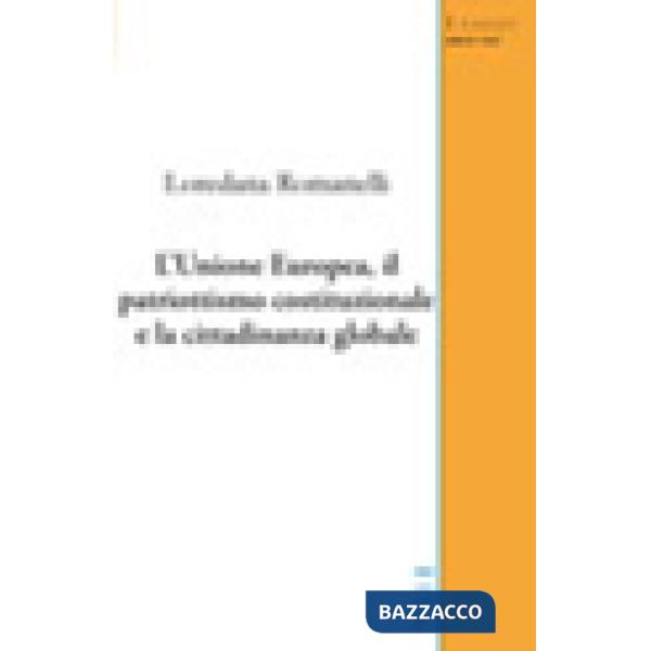 Unione Europea, il patriottismo costituzionale e la cittadinanza globale (L')