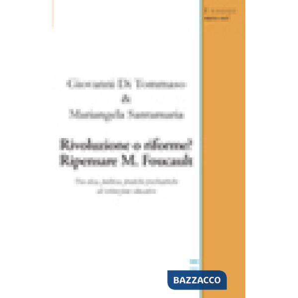Rivoluzione o riforme? Ripensare M. Foucault tra etica, politica, pratiche psichiatriche ed istituzioni educative