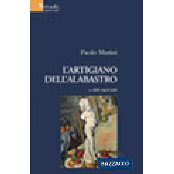 Artigiano dell'alabastro e altri racconti (L')