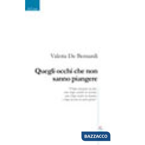 Quegli occhi che non sanno piangere