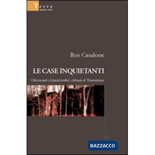 Case inquietanti. Otto racconti e le poesie perdute e ritrovate di Transnature (Le)