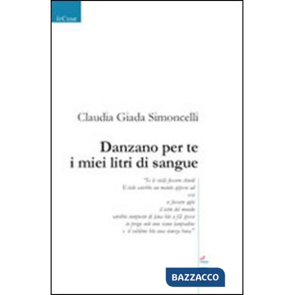 Danzano per te i miei litri di sangue