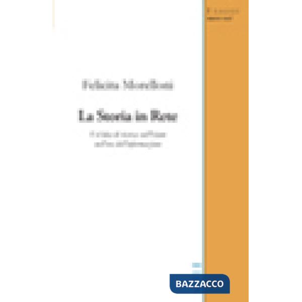 Storia in rete. Un'idea di ricerca sull'Islam nell'era dell'informazione (La)