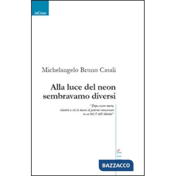 Alla luce del neon sembravamo diversi