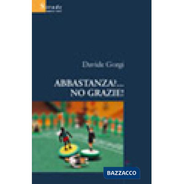 Abbastanza?... No grazie!