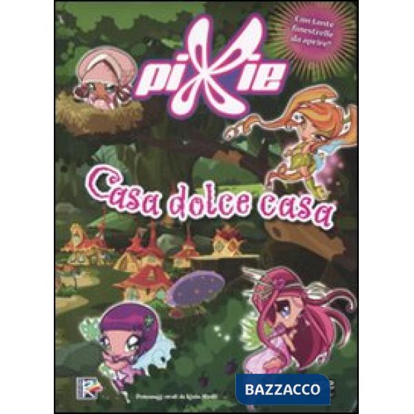 Casa dolce casa. Pixie