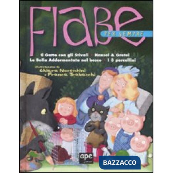 Fiabe per sempre. Ediz. illustrata