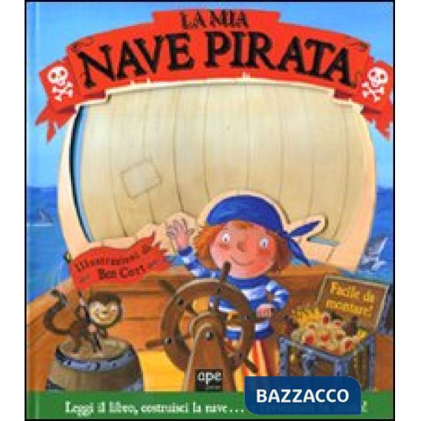Mia nave pirata. Ediz. illustrata. Con gadget (La)