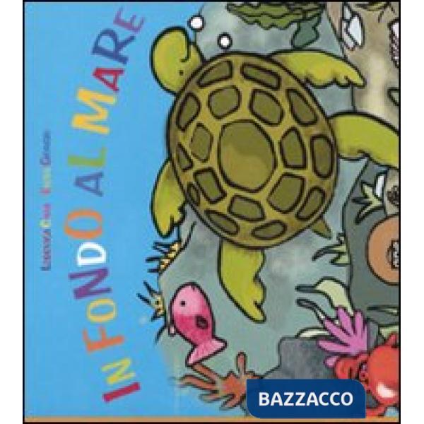 In fondo al mare. Ediz. illustrata