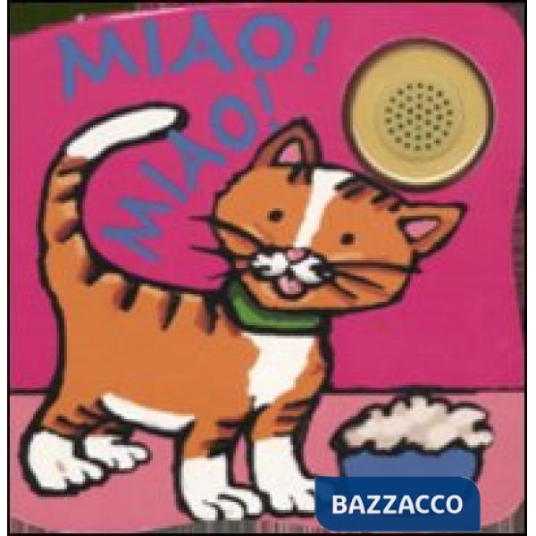 Miao! Miao! Libro sonoro. Ediz. illustrata